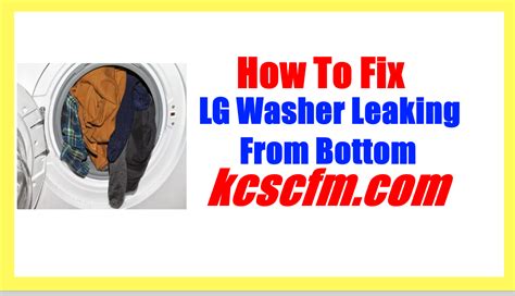 why does my lg washer leak from the bottom|LG Washer Leaking: 7 Common Reasons (simple answers)